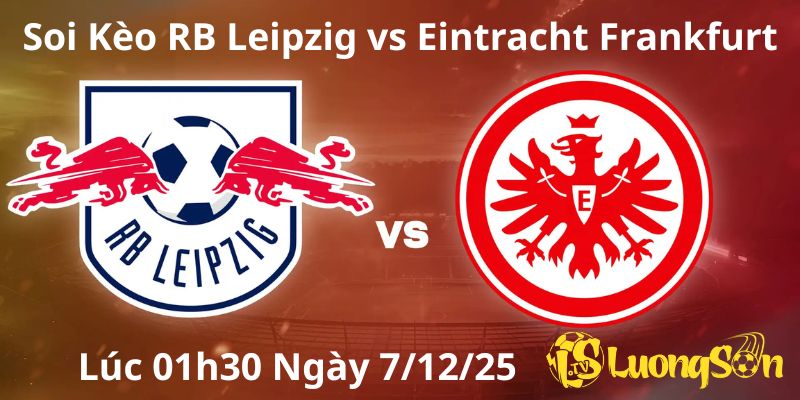 Soi Kèo RB Leipzig vs Eintracht Frankfurt, Lúc 01h30 Ngày 7/12/25